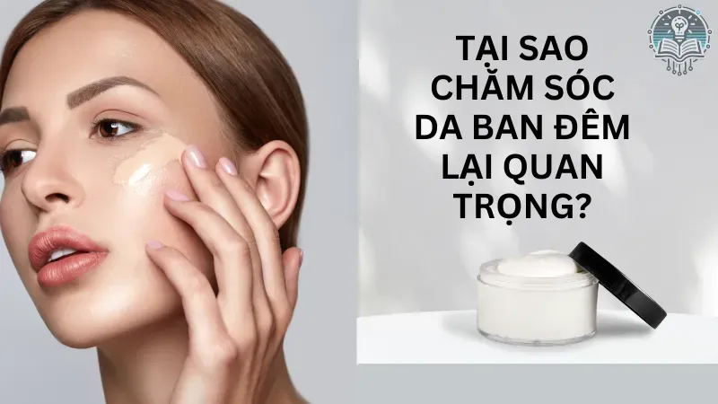 các bước chăm sóc da ban đêm 1