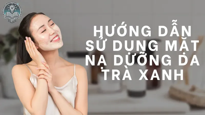 mặt nạ dưỡng da trà xanh 7