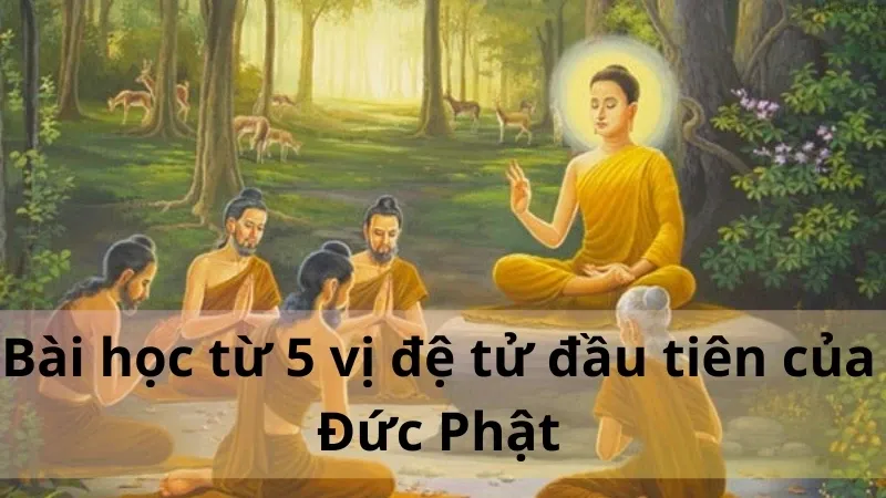 5 vị đệ tử đầu tiên của Phật là ai 05