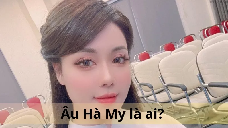 Âu Hà My là ai 02