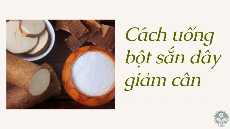 cách uống bột sắn dây giảm cân 3