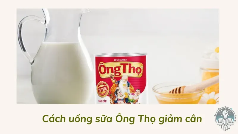 cách uống sữa ông thọ giảm cân 4