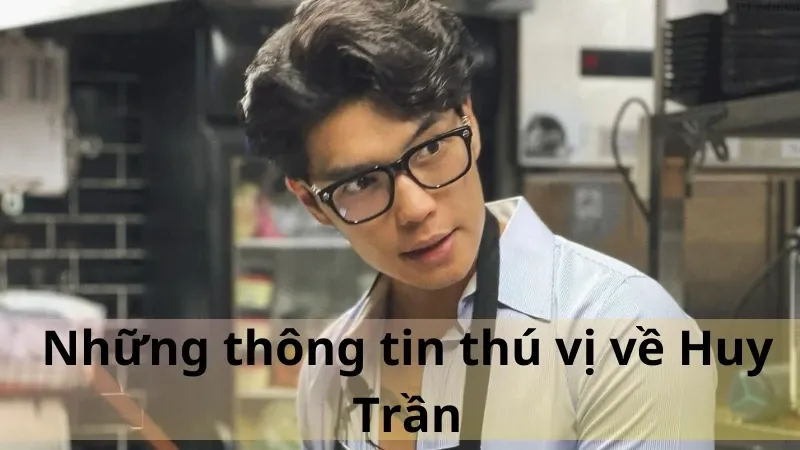 Huy Trần là ai 06