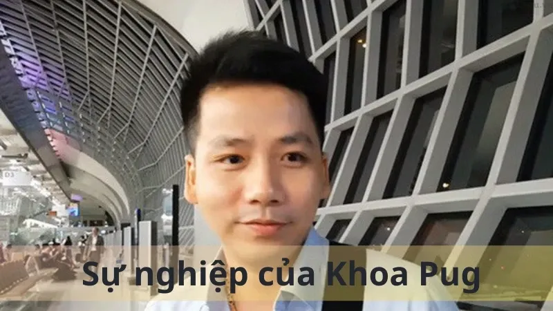 Khoa Pug là ai 03