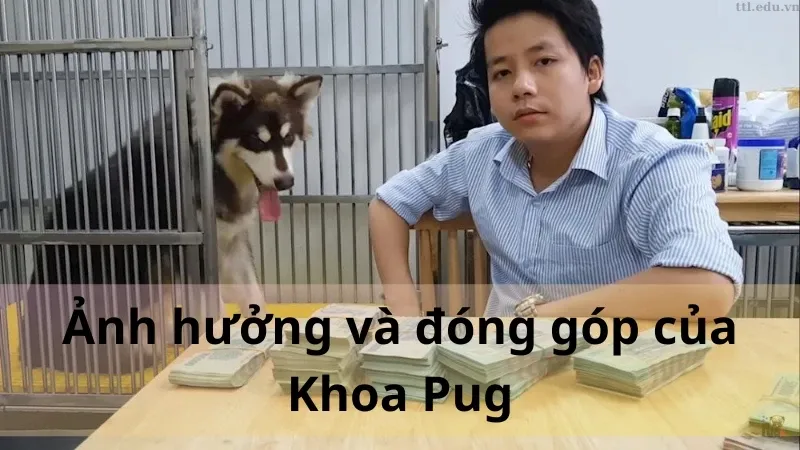 Khoa Pug là ai 05