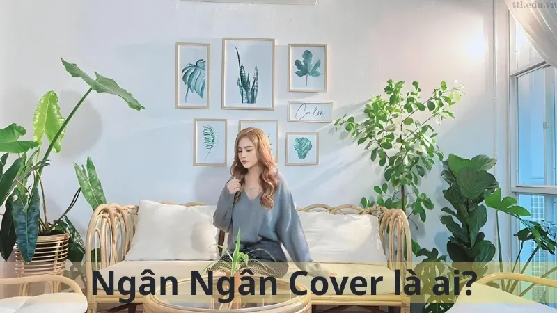 Ngân Ngân cover là ai 02