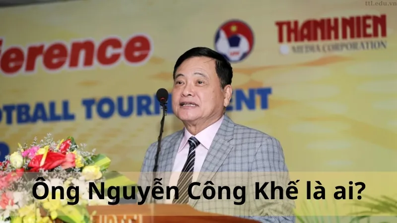 Nguyễn Công Khế là ai 02