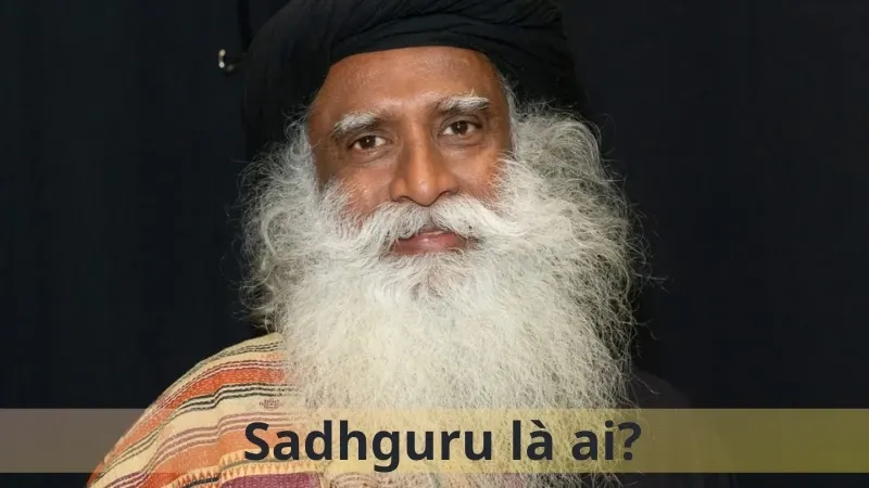 Khám phá ngay Sadhguru là ai? Ngọn hải đăng tâm linh ở thời hiện đại 1