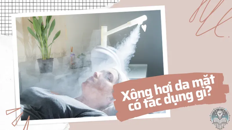 xông hơi da mặt có tác dụng gì 2