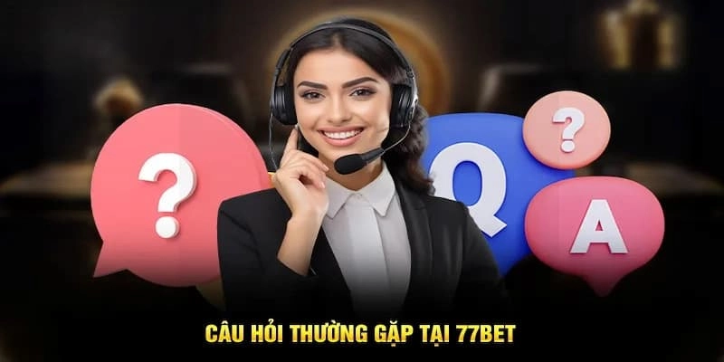 Cách để theo dõi các câu hỏi thường gặp tại 77bet