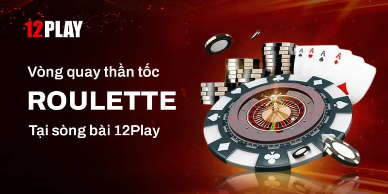 Roulette 12Play có gì đặc biệt?