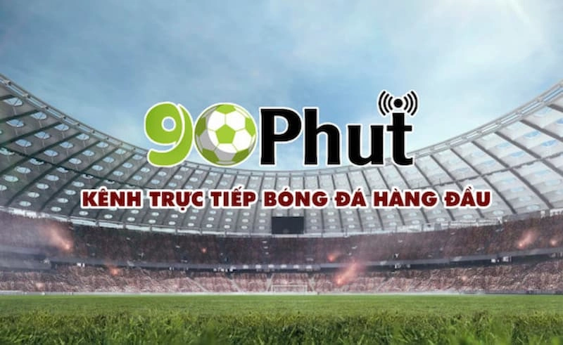 Những thế mạnh khi xem trực tiếp bóng đá tại 90phut tv