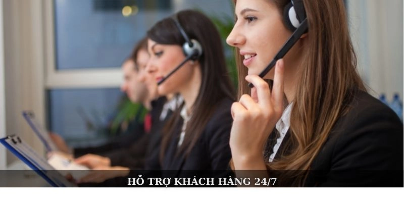 Hỗ trợ khách hàng 24/7