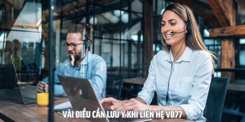Lưu ý khi liên hệ VB77 - Đảm bảo hiệu quả và an toàn tối đa