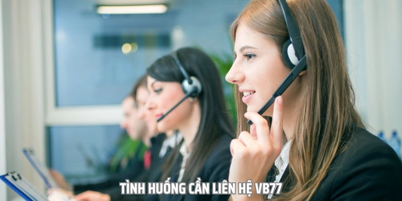Gặp khó khăn tại nền tảng nên liên hệ VB77 ngay!