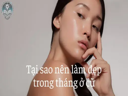 9 cách làm đẹp trong tháng ở cữ để lấy lại vẻ đẹp sau sinh