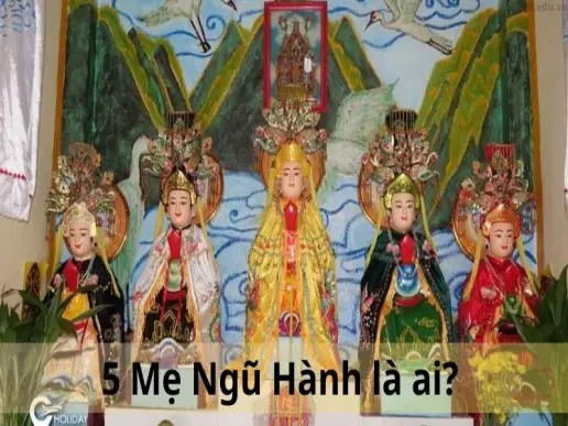 5 Mẹ Ngũ Hành là ai? Khám phá tín ngưỡng và ý nghĩa văn hóa Việt Nam