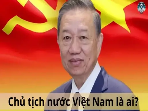 Chủ tịch nước Việt Nam hiện nay là ai? Ông là người như thế nào?