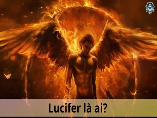 Lucifer là ai? Thiên thần sa ngã và bí ẩn xoay quanh vị chúa tể địa ngục này