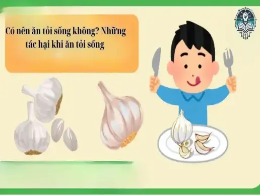 Có nên ăn tỏi sống không? Những tác hại khi ăn tỏi sống