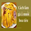 Cách làm gà ủ muối hoa tiêu thơm lừng chuẩn quán ngon