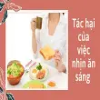Tác hại của việc nhịn ăn sáng gây sốc bác sĩ cảnh báo