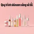 Quy trình skincare sáng và tối cứu vãn làn da đang hư tổn