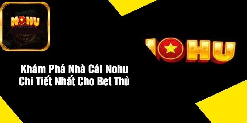 Giới Thiệu Về Nhà Cái Nohu