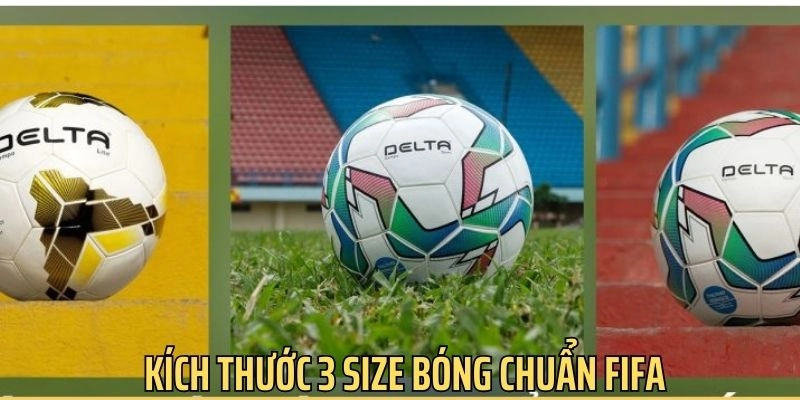 Quy định bóng thi đấu theo FIFA nêu rõ, bóng phải có chu vi từ 58,4 - 71cm