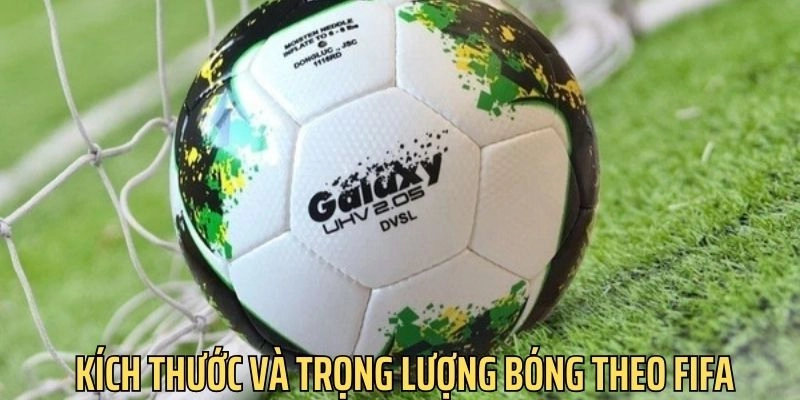 Kích thước của 3 size bóng chuẩn FIFA là số 3,4 và 5