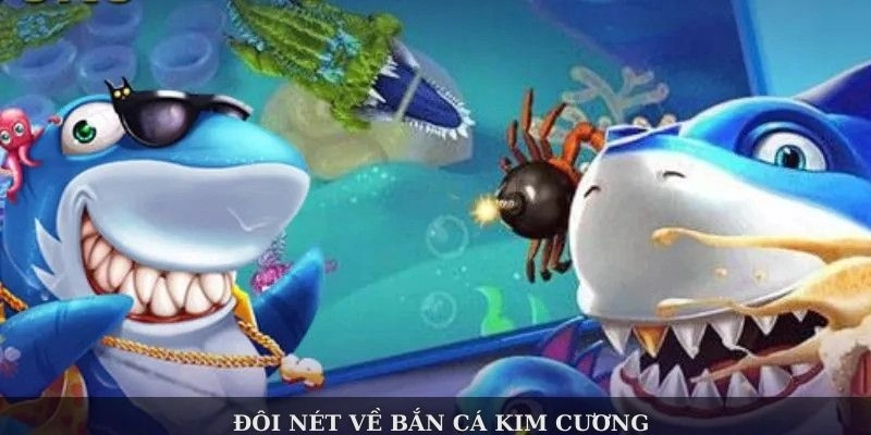 Đôi nét về bắn cá kim cương