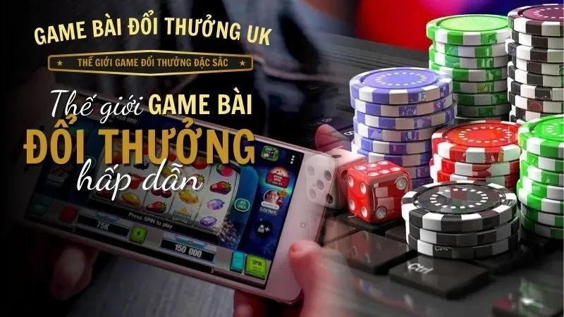 Tham gia Game Bài Đổi Thưởng UK - Kiếm tiền online an toàn, dễ dàng