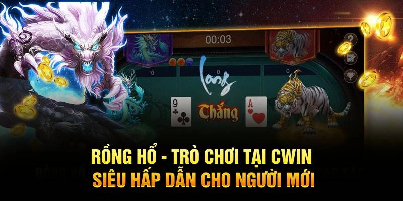 Rồng hổ - Trò chơi tại Cwin siêu hấp dẫn cho người mới