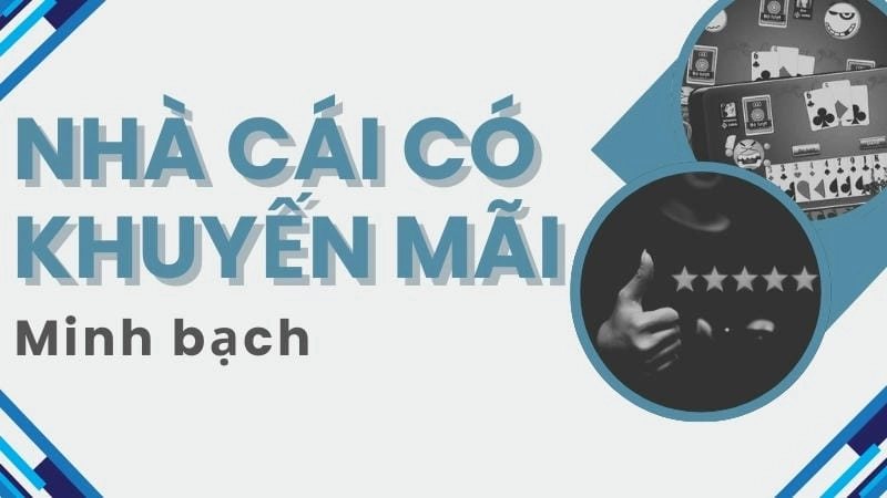  Khuyến mãi minh bạch từ top nhà cái uy tín thu hút người chơi