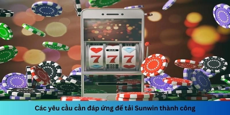 Một số yêu cầu phải đạt được để tải ứng dụng thành công về điện thoại
