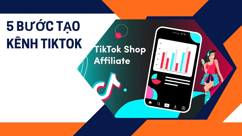 Quy trình xây dựng kênh tiktok kiếm tiền cho người mới bắt đầu