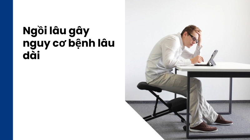 Vì sao ngồi lâu làm tăng nguy cơ bệnh mãn tính