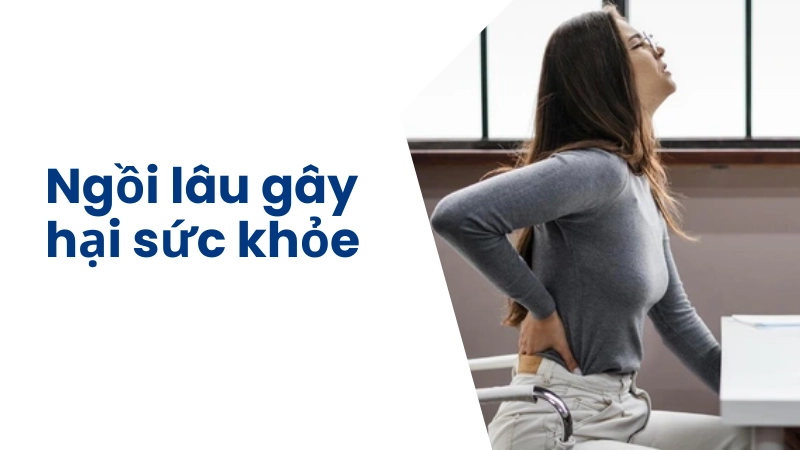 Tác hại của ngồi lâu nhiều người chưa nhận ra