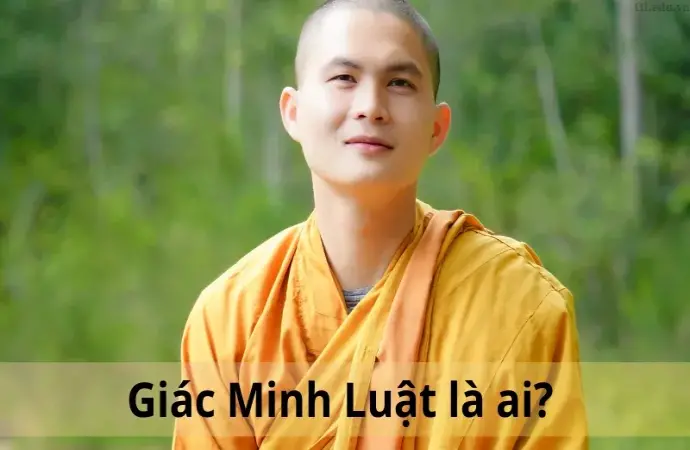 Giác Minh Luật là ai? Tìm hiểu tất tần tật về vị sư nổi tiếng Việt Nam