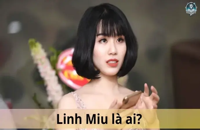 Linh Miu là ai? Tất tần tật những điều bạn chưa biết về cô nàng hot girl này