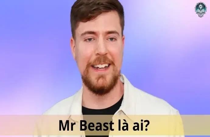 MrBeast là ai? Tiểu sử, sự nghiệp của chàng youtuber nổi tiếng nhất trên thế giới