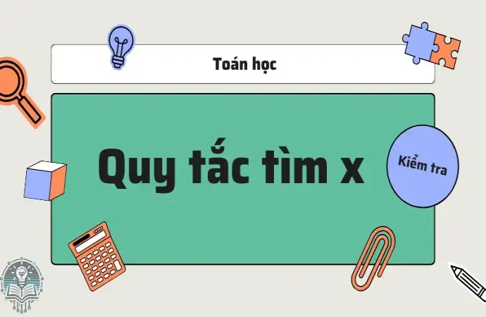 Quy tắc tìm x trong toán học Tiểu học - Hướng dẫn chi tiết