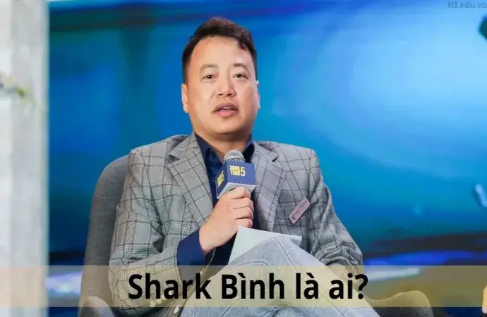 Shark Bình là ai? Khám phá ngay cá mập quyền lực trong thương vụ bạc tỷ