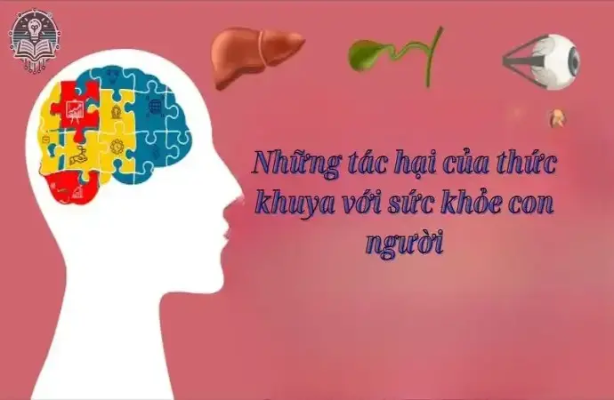 Các tác hại của thức khuya đối với cơ thể là gì?