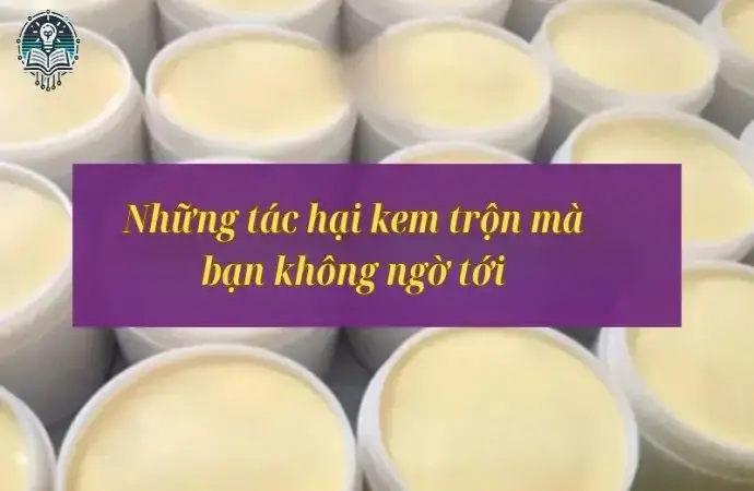 Những tác hại kem trộn mà bạn không ngờ tới