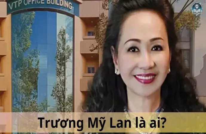 Trương Mỹ Lan là ai? Các thông tin quan trọng về người đứng sau tập đoàn Vạn Thịnh Phát