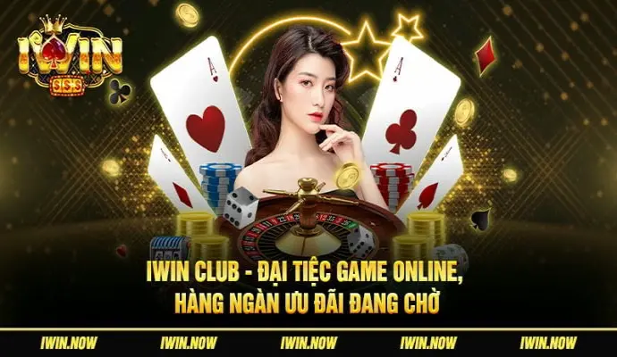 Iwin Club - Đại Tiệc Game Online, Hàng Ngàn Ưu Đãi Đang Chờ