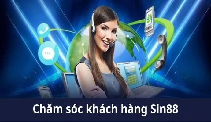 Dịch Vụ Chăm Sóc Khách Hàng Sin88 - Hỗ Trợ Tận Tâm 24/7