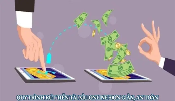 Quy Trình Rút Tiền Tài Xỉu Online Đơn Giản, An Toàn