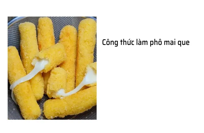 Bí quyết làm phô mai que giòn rụm, kéo sợi cực khó cưỡng!